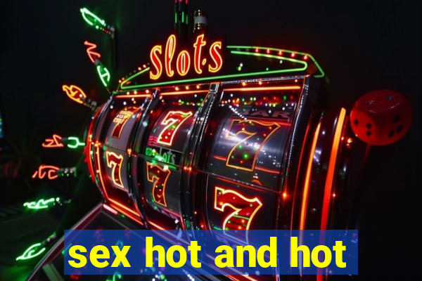 sex hot and hot